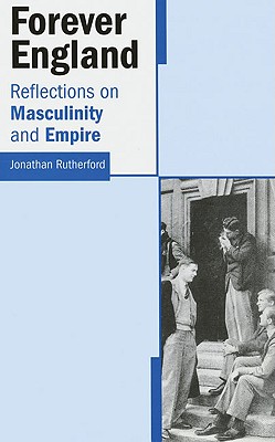 Forever England: Reflections on Race, Masculinity and Empire