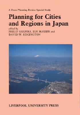 Image for Planning for Cities and Regions in Japan (Liverpool University Press - TPR [Town Planning Review] Special Studies)