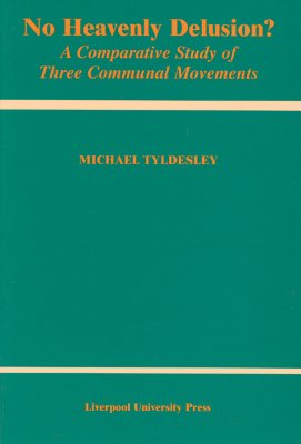 No Heavenly Delusion: A Comparative Study of Three Communal Movements (Liverpool University Press - Liverpool Science Fiction Texts & Studies)