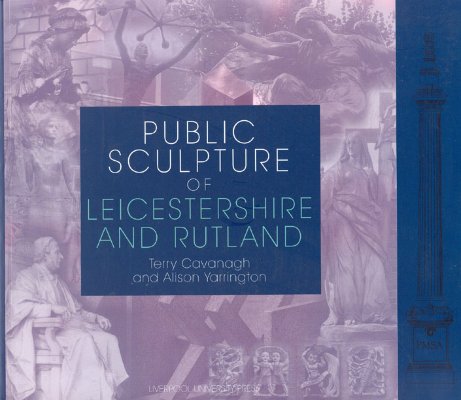 Public Sculpture of Leicestershire and Rutland (Public Sculpture of Britain LUP) (Volume 4)