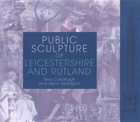Public Sculpture of Leicestershire and Rutland (Public Sculpture of Britain, 4) (Volume 4)