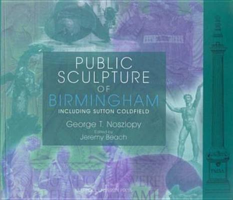 Public Sculpture of Birmingham (Public Sculpture of Britain LUP) (Volume 2)