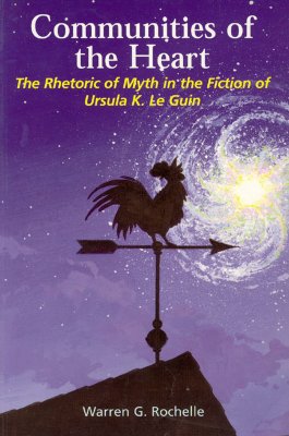Communities of the Heart: The Rhetoric of Myth in the Fiction of Ursula K Le Guin (Liverpool Science Fiction Texts and Studies)
