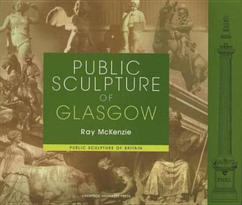 Public Sculpture of Glasgow (Public Sculpture of Britain LUP)