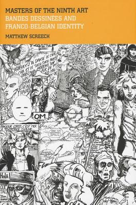 Masters of the Ninth Art: Bandes dessin es and Franco-Belgian Identity (Contemporary French and Francophone Cultures, 3) (Volume 3)