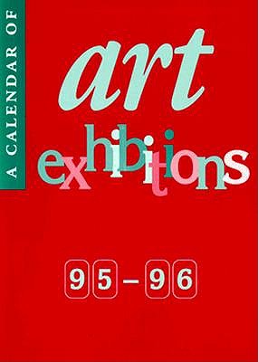 Calendar of Art Exhibitions: The Lund Humphries Calendar of Art Exhibitions in UK Galleries and Museums, January 1995-July 1996 (Guide to Art Exhibitions)