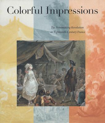 Colorful Impressions: The Printmaking Revolution in Eighteenth-Century France