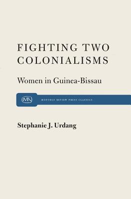 Fighting Two Colonialisms: Women in Guinea-Bissau