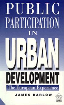 Public Participation in Urban Development: The European Experience (Psi Research Report, 777)