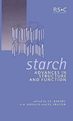 Starch: Advances in Structure and Function (Special Publications)