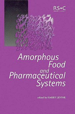 Amorphous Food and Pharmaceutical Systems (Special Publications, Volume 281)