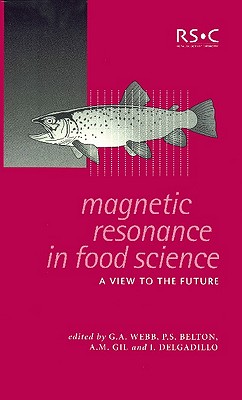 Magnetic Resonance in Food Science: A View to the Future (Special Publications)