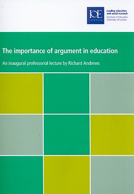 The Importance of Argument in Education (IOE Inaugural Professorial Lectures)