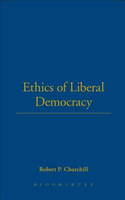 Ethics of Liberal Democracy (State, Law and Society)