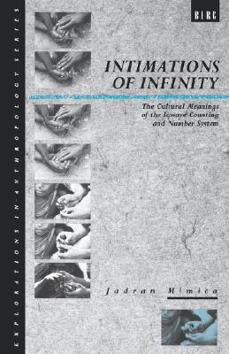 Intimations of Infinity: The Cultural Meanings of the Iqwaye Counting and Number Systems (Explorations in Anthropology)