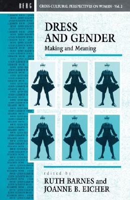 Dress and Gender: Making and Meaning (Cross-Cultural Perspectives on Women)