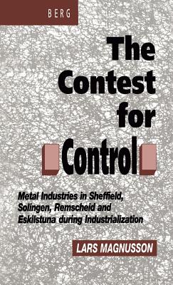 Contest for Control: Metal Industries in Sheffield, Solingen, Remscheid and Eskilstuna during Industrialisation