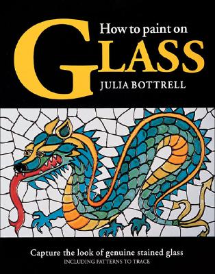 HOW TO PAINT ON GLASS Capture the Look of Genuine Stained Glass