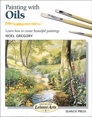 Painting with Oils (Step-by-Step Leisure Arts)