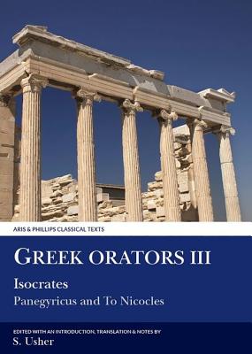 Image for GREEK ORATORS III: ISOCRATES: PANEGYRICUS AND TO NICOCLES Translated with an Introduction & Commentary GREEK ORATORS III: ISOCRATES: PANEGYRICUS AND TO NICOCLES Translated with an Introduction & Commentary