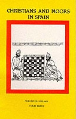 Christians and Moors in Spain, Vol 2: 1195-1614