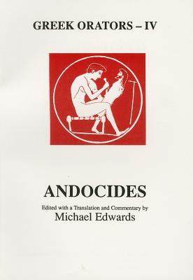 GREEK ORATORS IV: ANDOCIDES Edited with a Translation and Commentary