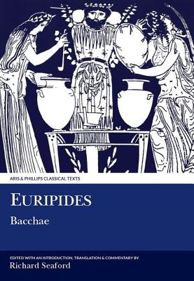 Euripides: Bacchae (Aris and Phillips Classical Texts)