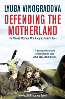 Defending the Motherland: The Soviet Women Who Fought Hitler's Aces
