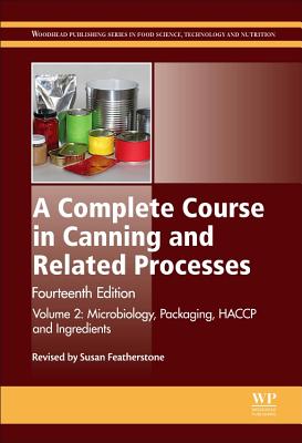 A Complete Course in Canning and Related Processes: Volume 2: Microbiology, Packaging, HACCP and Ingredients (Woodhead Publishing Series in Food Science, Technology and Nutrition)