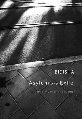 Asylum and Exile: The Hidden Voices of London (Manifestos for the 21st Century)