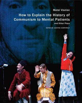 How to Explain the History of Communism to Mental Patients and Other Plays (In Performance)