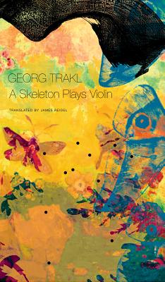 A Skeleton Plays Violin: Book Three of Our Trakl (The German List)