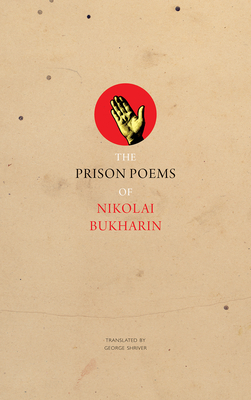 The Prison Poems of Nikolai Bukharin (The Prison Manuscripts)