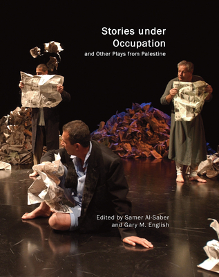 Stories under Occupation: and Other Plays from Palestine (In Performance)