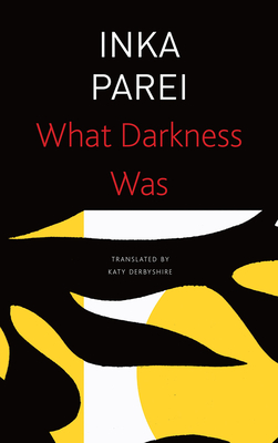 What Darkness Was (The Seagull Library of German Literature)