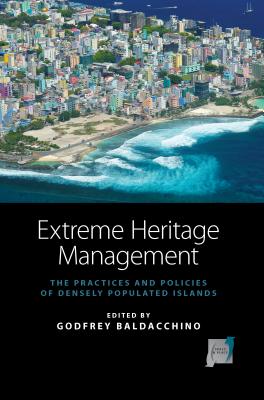 Extreme Heritage Management: The Practices and Policies of Densely Populated Islands (Space and Place, 6)