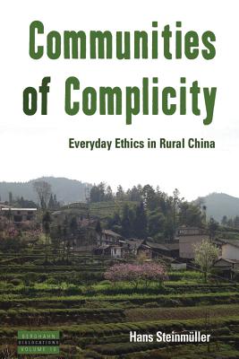 Communities of Complicity: Everyday Ethics in Rural China (Dislocations, 10)