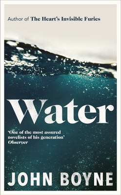 Water: A haunting, confronting novel from the author of The Heart's Invisible Furies (The elements, 1)