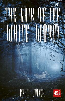 The Lair of the White Worm: A Mystery Story (Essential Gothic, SF & Dark Fantasy)