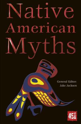 Native American Myths (The World's Greatest Myths and Legends)