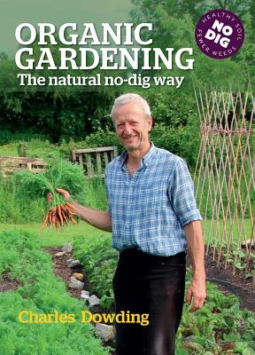 Organic Gardening: The natural no-dig way