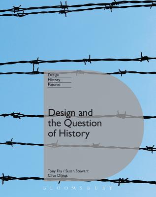 Design and the Question of History (Design, Histories, Futures)