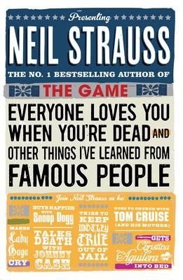 Everyone Loves You When You're Dead: (and Other Things I Learned from Famous People)