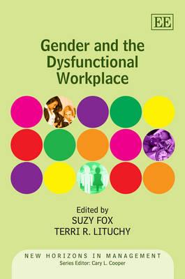 Gender and the Dysfunctional Workplace (New Horizons in Management series)