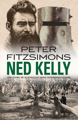 Image for Ned Kelly : The Story of Australia's most Notorious Legend