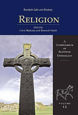 Scottish Life and Society Volume 12: Religion (A Compendium of Scottish Ethnology)