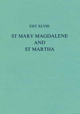 Lives Of St Mary Magdalene And St Martha: (MS Esc. h-I-13) (Exeter Hispanic Texts)