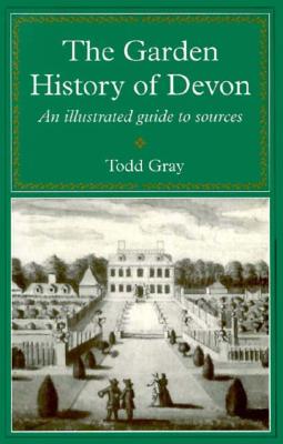 Garden History of Devon: An Illustrated Guide to Sources (South-West Studies)