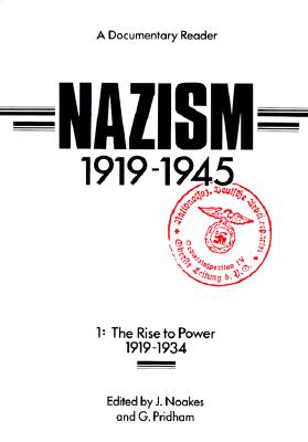 Nazism 1919-1945: The Rise to Power 1919-1934 : A Documentary Reader (Exeter Studies in History, No 6)