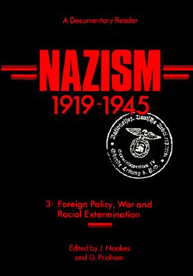 Nazism 1919-1945: Foreign Policy, War and Racial Extermination : A Documentary Reader (Exeter Studies in History)